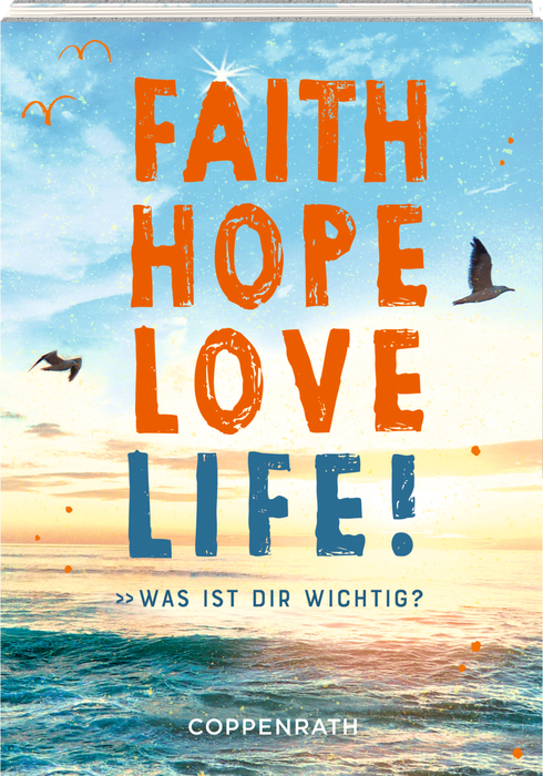 Geschenkbuch - Faith Hope Love Life! Was ist dir wichtig?