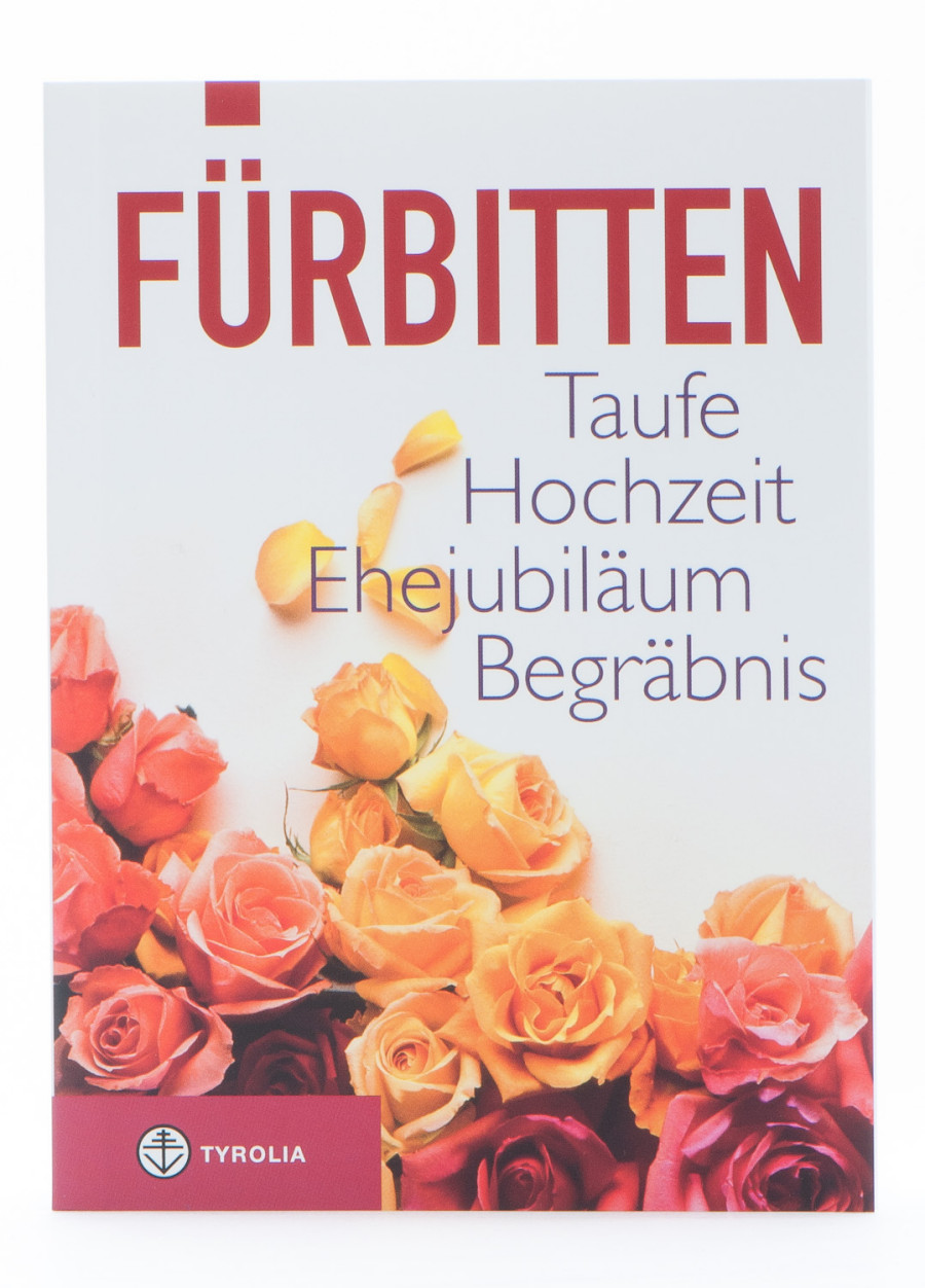 Praxisleitfaden - Fürbitten -Taufe, Hochzeit, Ehejubiläum, Begräbnis