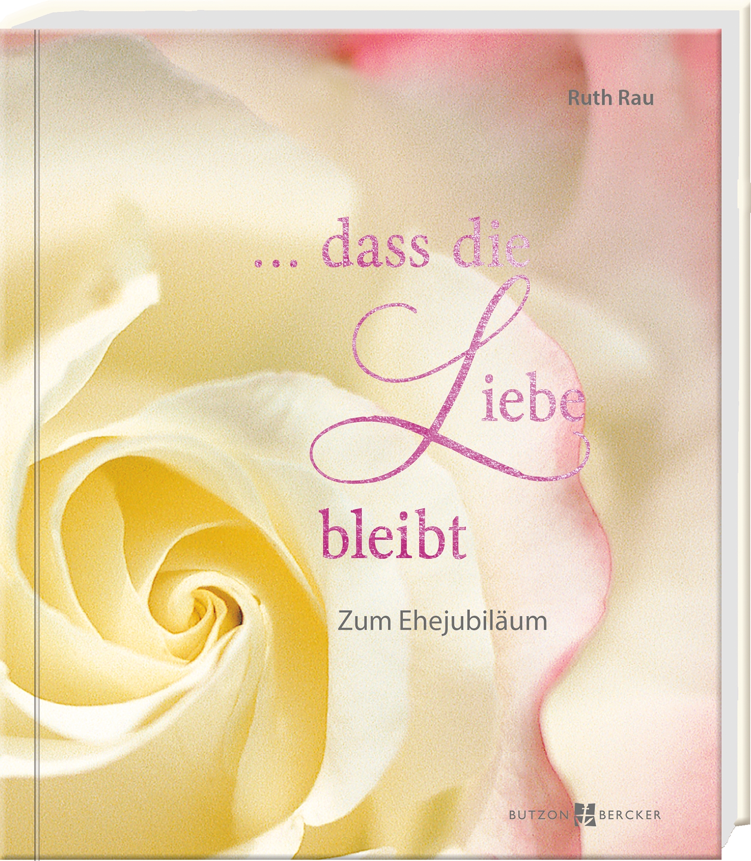 Geschenkbuch - ...dass die Liebe bleibt