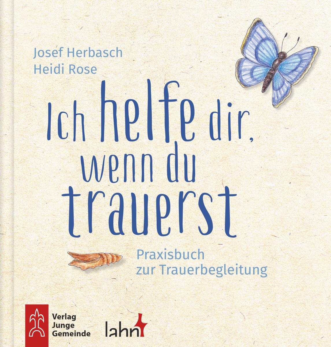 Werkbuch zur Trauer - Ich helfe dir, wenn du trauerst