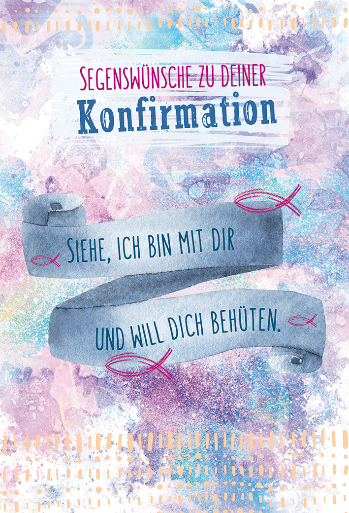 Karte zur Konfirmation - Sehe, ich bin mit dir... Karte zur Konfirmation - Sehe, ich bin mit dir...